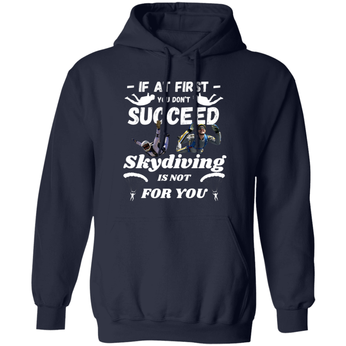 Pullover Hoodie With a Funny Design, "Skydiving Is Not For You"