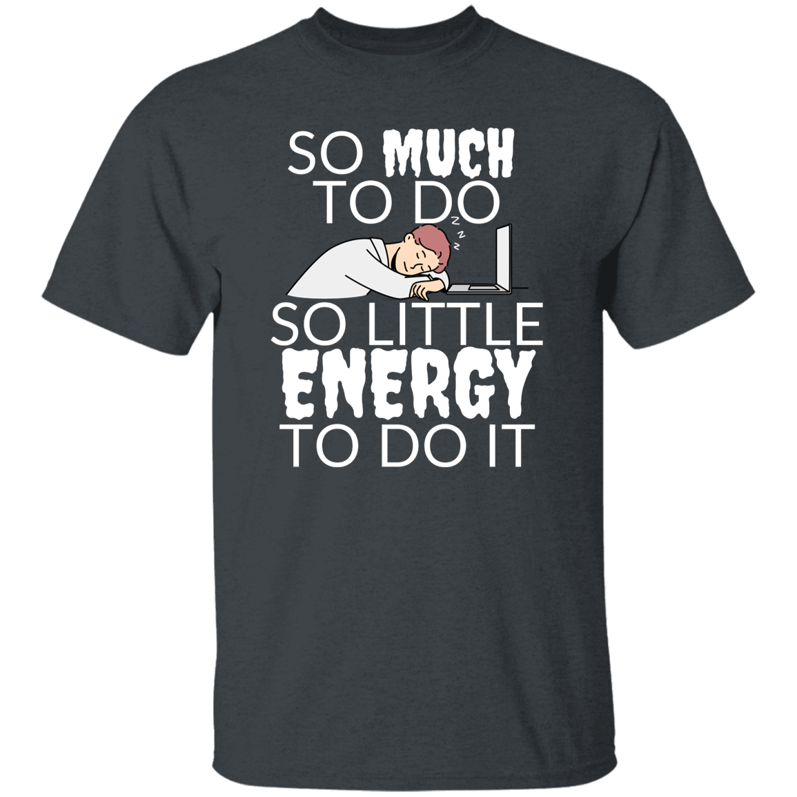 Cotton Tshirt with Funny Quote - So Little Energy