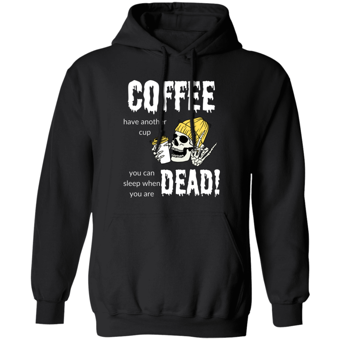 Pullover Hoodie With a Funny Design, "Coffee, Have Another Cup"