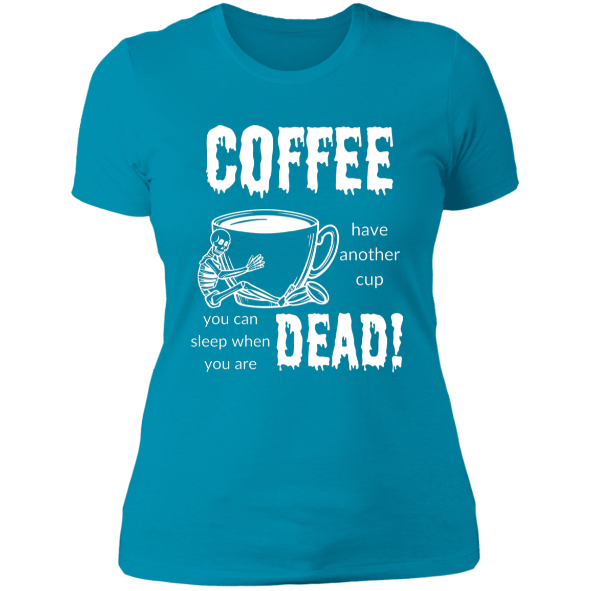 Coffee, Sleep When Dead Women's Cotton Tee