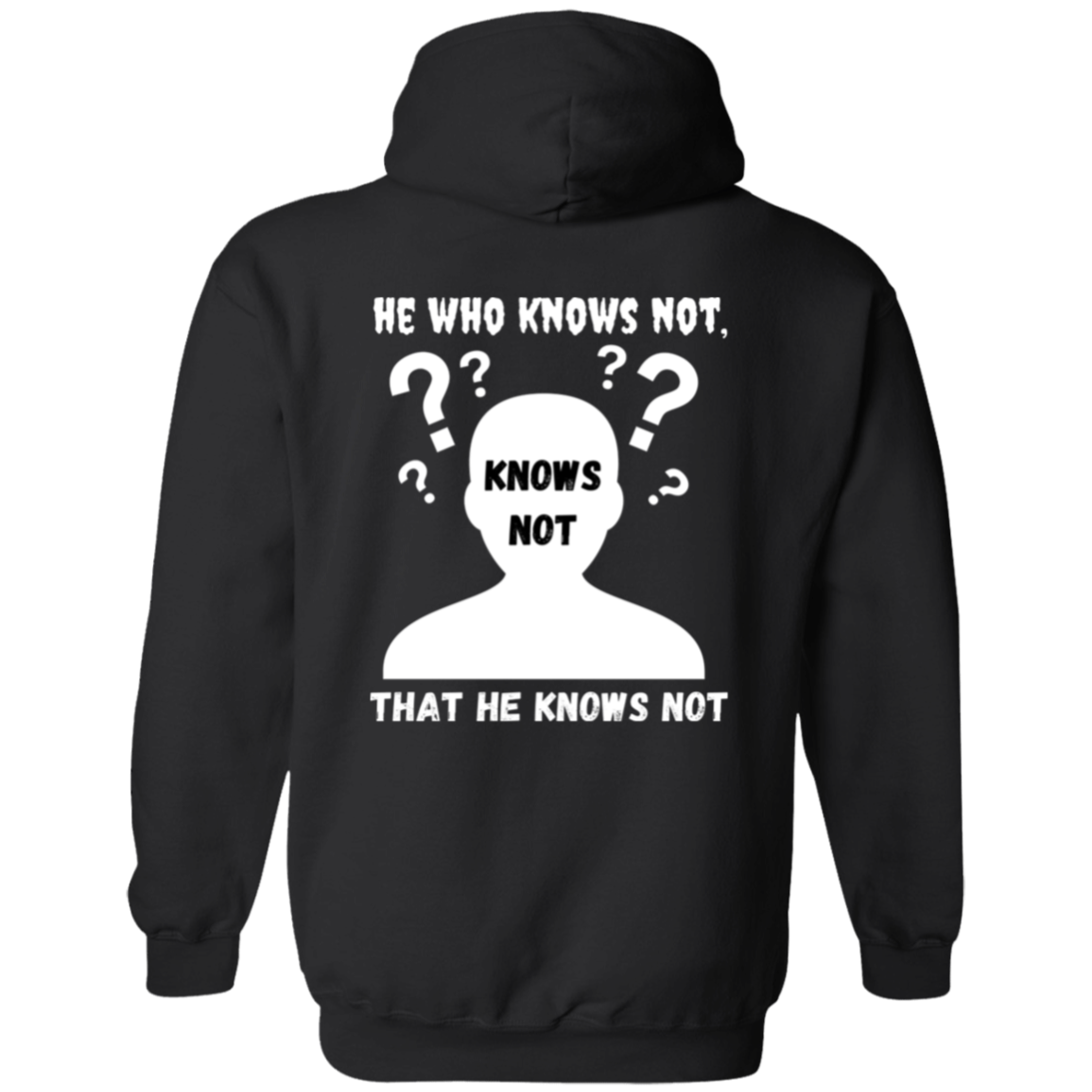 Full Zip Hoodie With Thoughtful Design, "He Who Knows Not"