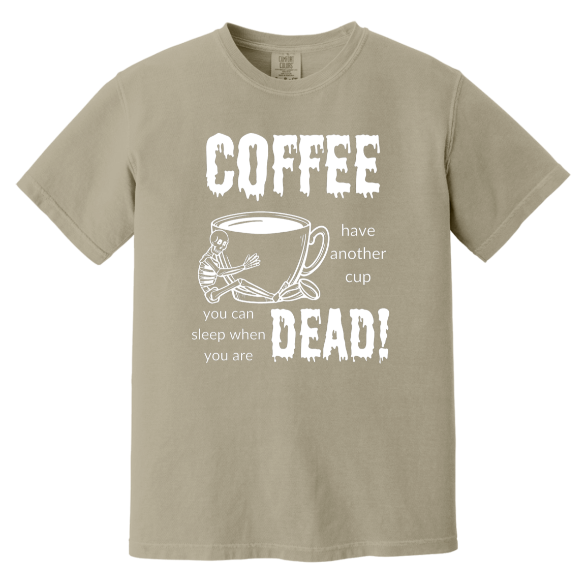 Coffee, Sleep When Dead Heavyweight Garment-Dyed T-Shirt