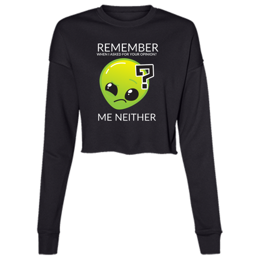 black woman's long sleeve cropped fleece tee in gray featuring humorous quote 'Remember when I asked for your opinion?... me neither' with alien graphic.