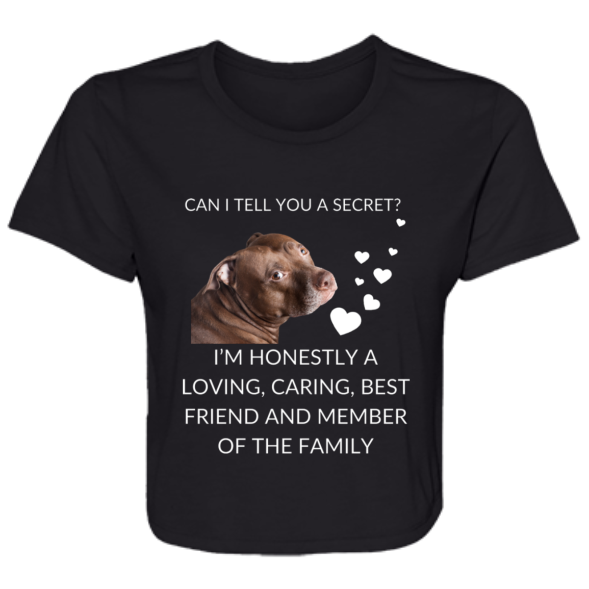 Women's black flowy cropped tee featuring the text 'Can I Tell You a Secret? I'm Honestly a Loving, Caring, Best Friend and Member of the Family' with a Pitbull photo, made from soft poly blend fabric.