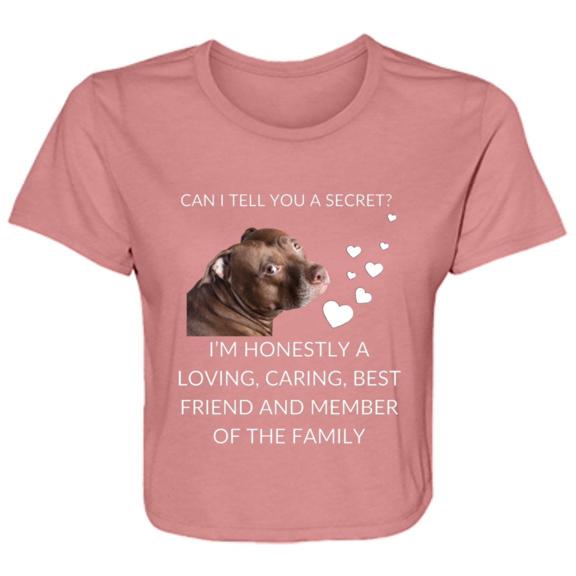 Women's mauve flowy cropped tee featuring the text 'Can I Tell You a Secret? I'm Honestly a Loving, Caring, Best Friend and Member of the Family' with a Pitbull photo, made from soft poly blend fabric.