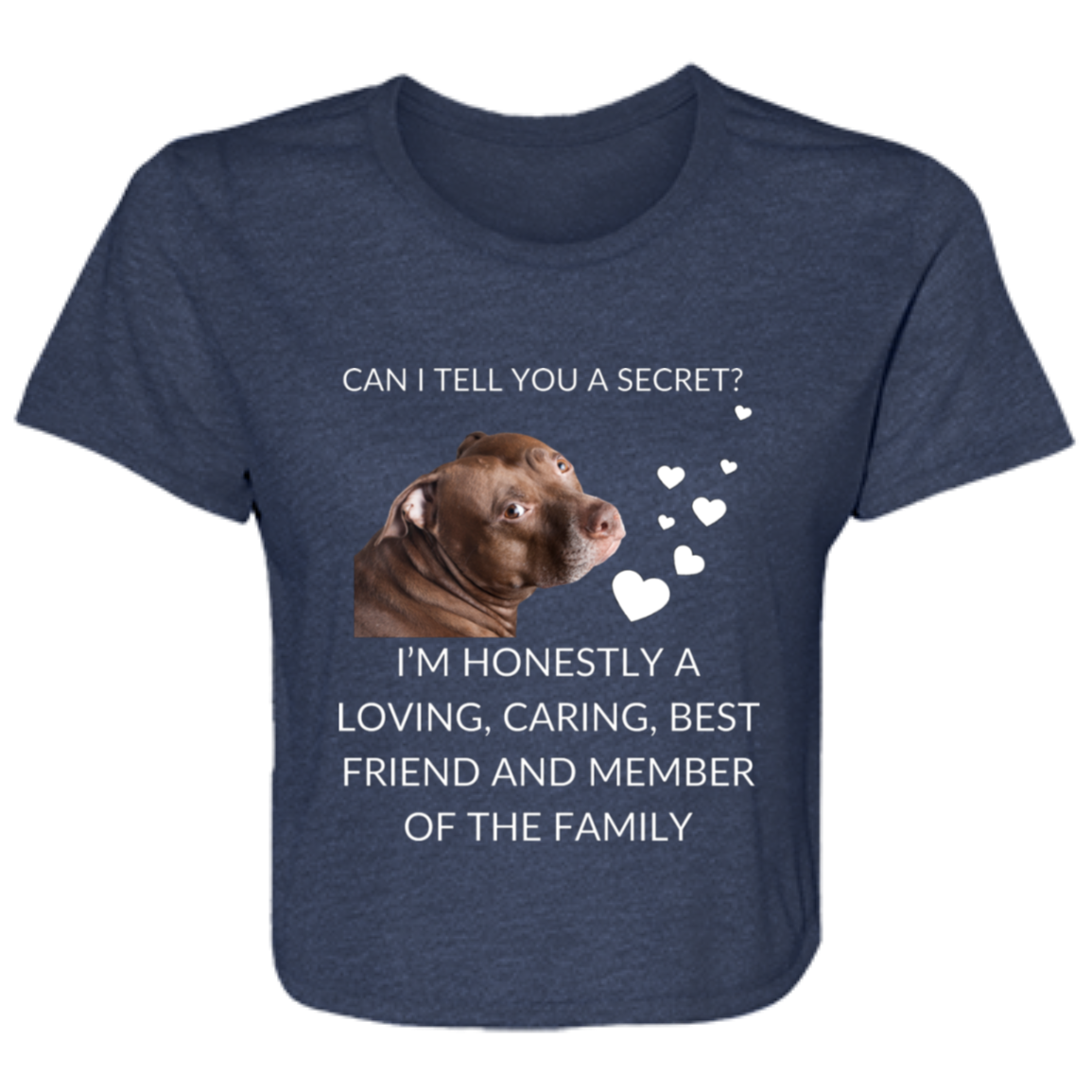 Women's navy flowy cropped tee featuring the text 'Can I Tell You a Secret? I'm Honestly a Loving, Caring, Best Friend and Member of the Family' with a Pitbull photo, made from soft poly blend fabric.