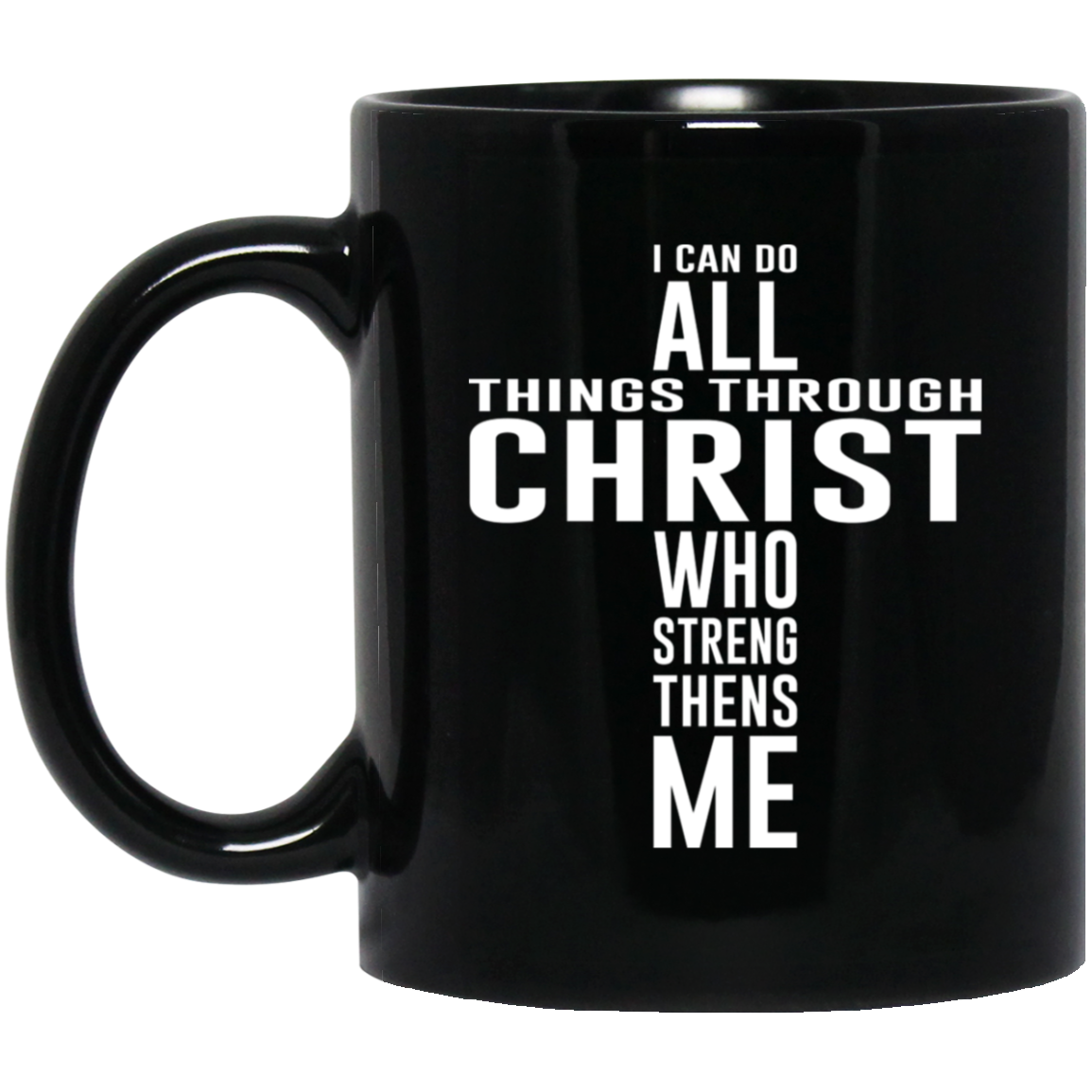 High-quality 11oz black ceramic mug featuring the message "I can do all things through Christ who strengthens me" designed in the shape of a cross