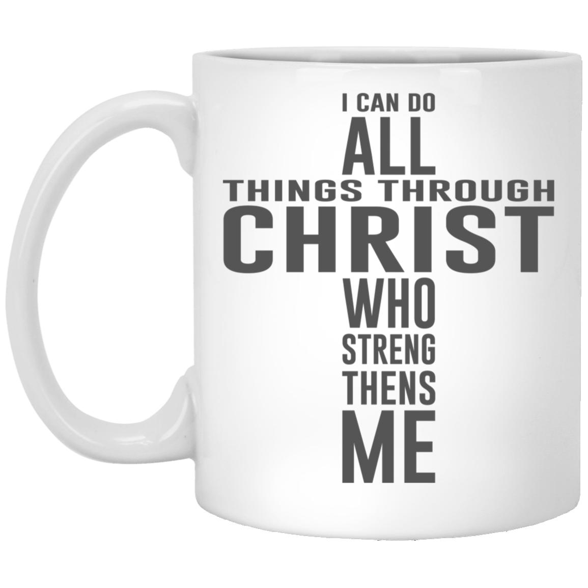 High-quality 11oz white ceramic mug featuring the message "I can do all things through Christ who strengthens me" designed in the shape of a cross