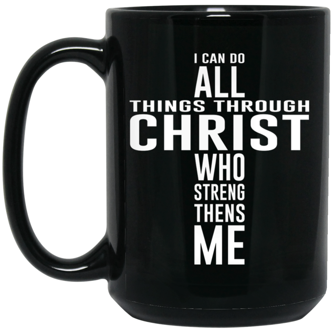 High-quality 15oz black ceramic mug featuring the message "I can do all things through Christ who strengthens me" designed in the shape of a cross