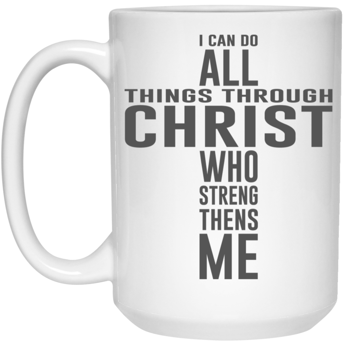 High-quality 15oz white ceramic mug featuring the message "I can do all things through Christ who strengthens me" designed in the shape of a cross