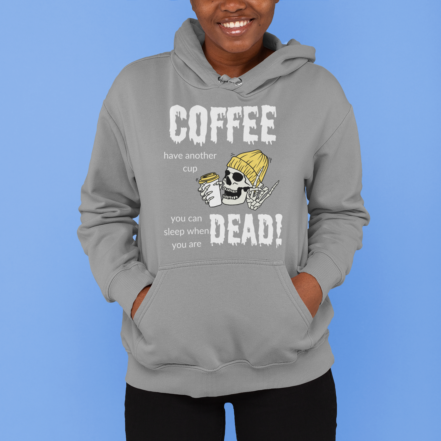 Pullover Hoodie With a Funny Design, "Coffee, Have Another Cup"