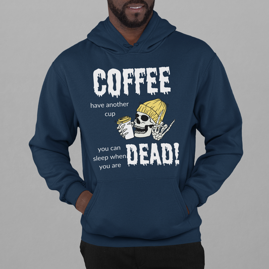 Pullover Hoodie With a Funny Design, "Coffee, Have Another Cup"