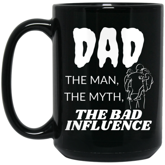 High-quality 15oz black ceramic mug featuring an image of a dad carrying small children with the quote "DAD, the man, the myth, the bad influence."