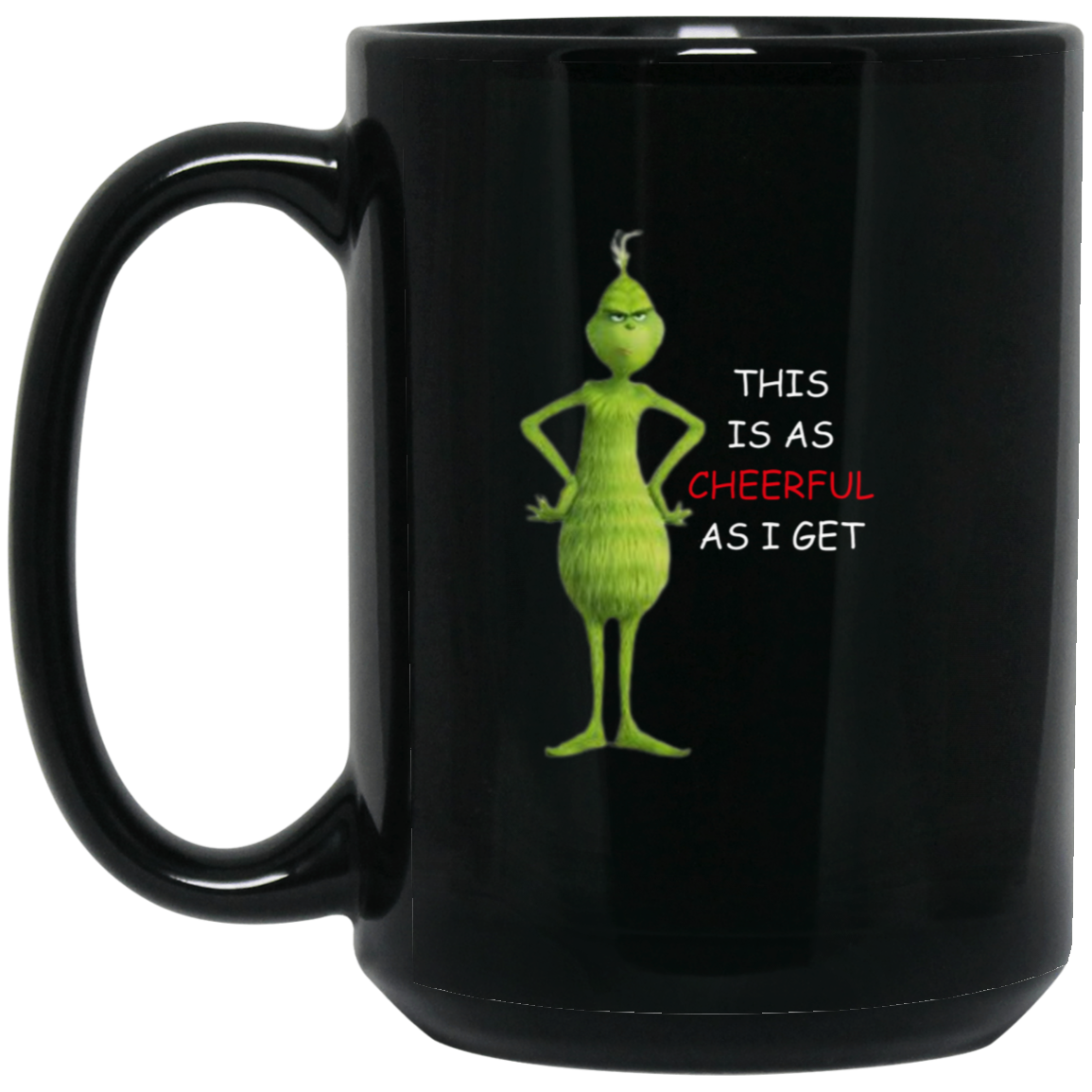 Funny 15oz black ceramic mug featuring the Grinch and the text "This is as cheerful as I get," perfect Christmas gift for humor lovers.