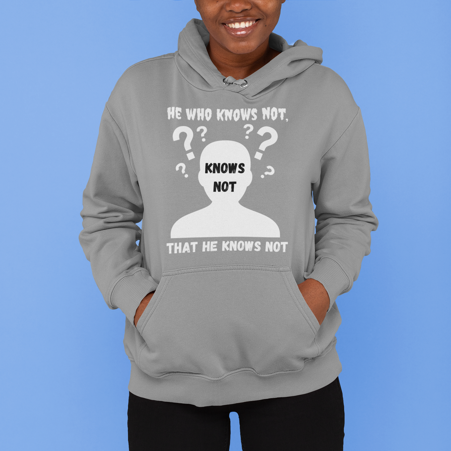 Pullover Hoodie With Thoughtful Design, "He Who Knows Not"