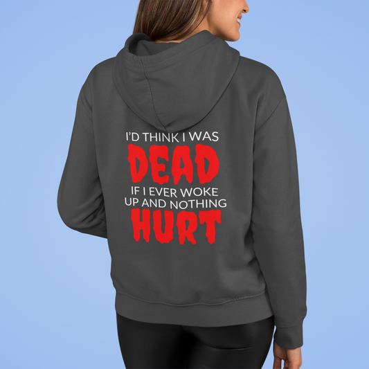 Full Zip Hoodie With Funny Design, "I'd Think I Was Dead"