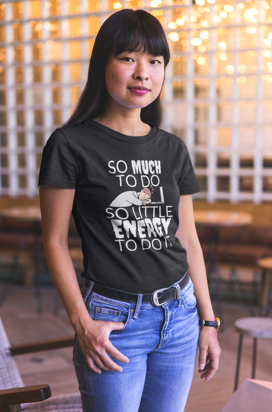 Cotton Tshirt with Funny Quote - So Little Energy