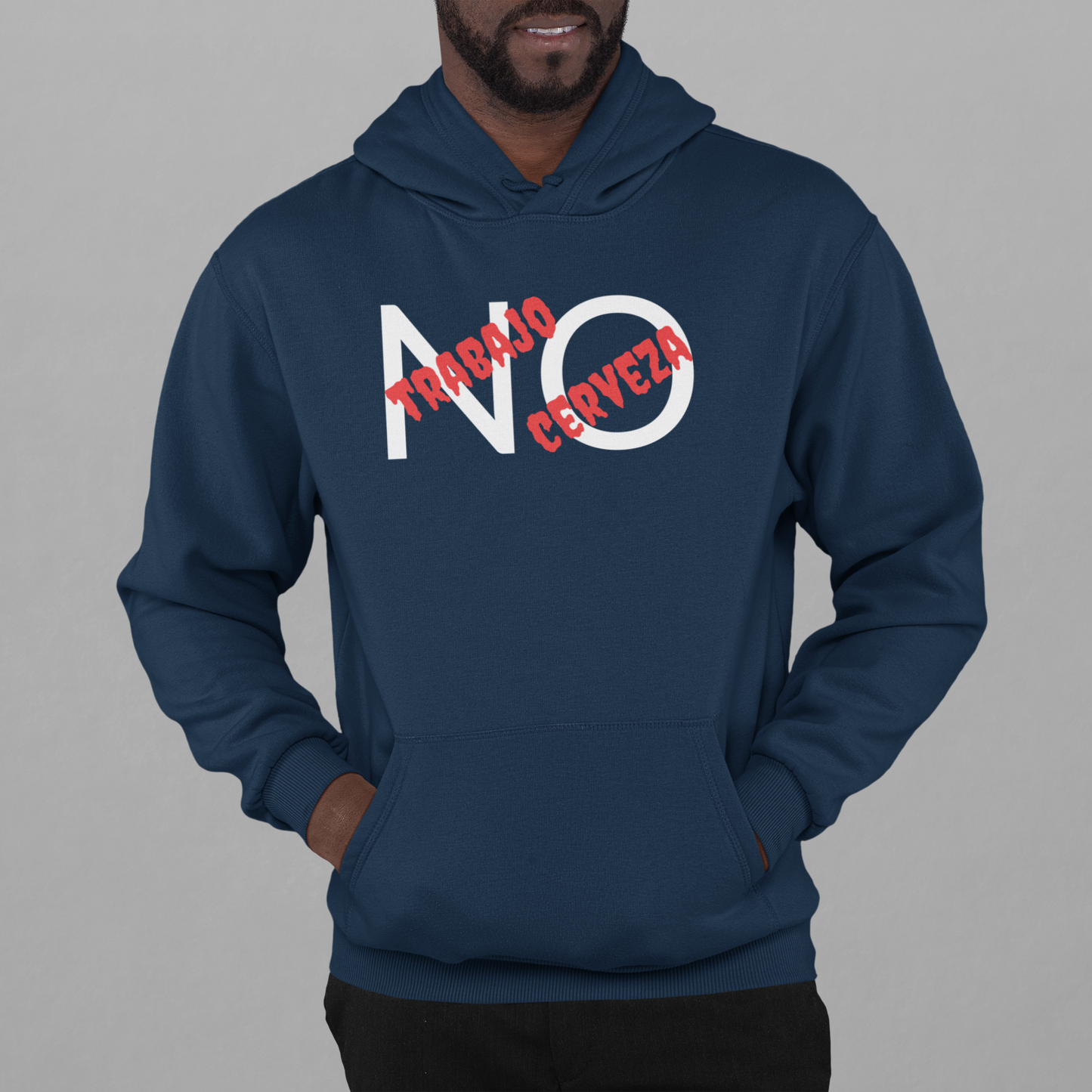 Pullover Hoodie With Funny Design, "NO Trabajo, NO Cerveza"