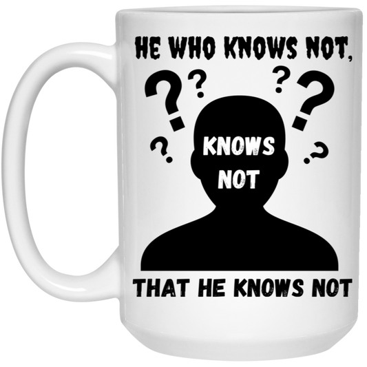 High-quality 15oz white ceramic mug featuring the silhouette of a confused man with the message “He who knows not, knows not that he knows not,”