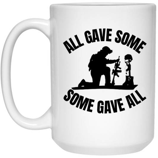 15oz white ceramic mug featuring a silhouette of a kneeling soldier praying over the fallen with the message "All gave some, some gave all,"